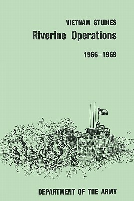 Riverine Operations 1966-1969 by United States Department of the Army, William B. Fulton
