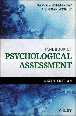 Handbook of Psychological Assessment by Gary Groth-Marnat, A. Jordan Wright