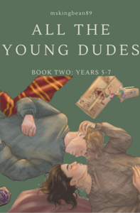 All The Young Dudes - Volume Two: Years 5 - 7 by MsKingBean89