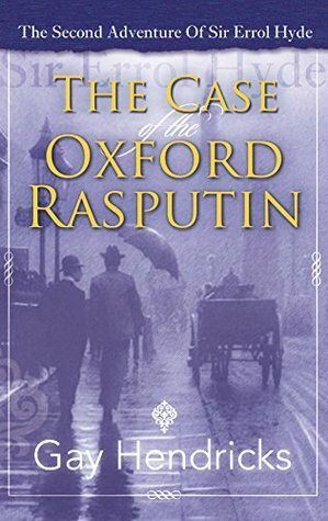 The Second Adventure of Sir Errol Hyde: The Case of The Oxford Rasputin by Gay Hendricks