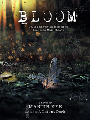 Bloom: Or, the unwritten memoir of Tennyson Middlebrook by Martin Kee