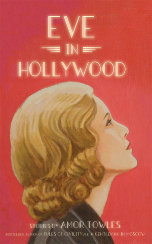 Eve in Hollywood by Amor Towles
