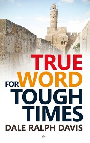 True Word for Tough Times by Dale Ralph Davis