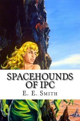 Spacehounds of IPC by E.E. "Doc" Smith