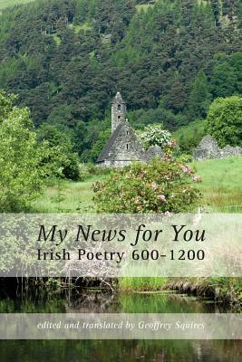 My News for You: Irish Poetry 600-1200 by 