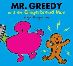 Mr. Greedy and the Gingerbread Man by Roger Hargreaves