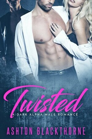 Twisted by Ashton Blackthorne