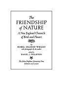 The Friendship of Nature: A New England Chronicle of Birds and Flowers by Daniel J. Philippon