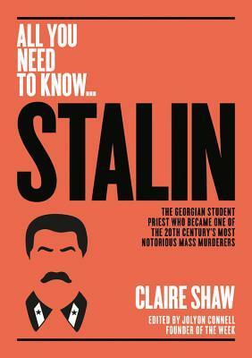 Stalin: The Georgian student priest who became one of the 20th century's most notorious mass murderers by Claire Shaw