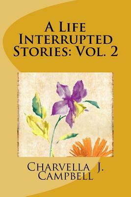 A Life Interrupted Stories: Vol. 2 by 