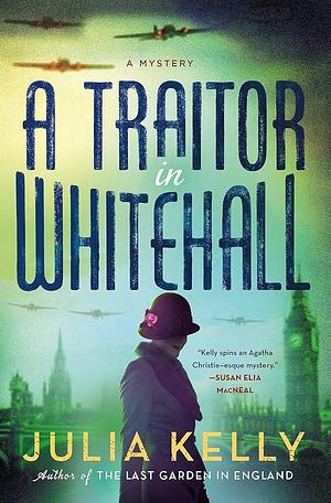 A Traitor in Whitehall by Julia Kelly