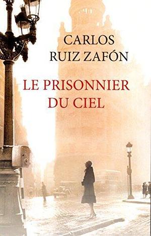 Le prisonnier du ciel: roman by Carlos Ruiz Zafón