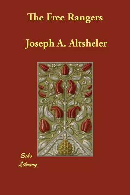 The Free Rangers by Joseph a. Altsheler