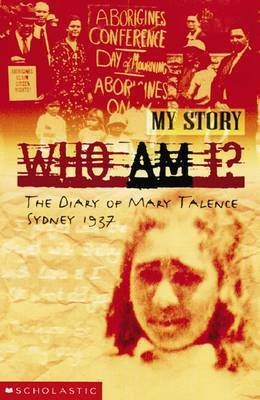 Who Am I? The Diary Of Mary Talence, Sydney 1937 by Anita Heiss
