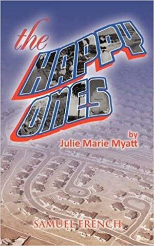 Happy Ones, The by Julie Marie Myatt