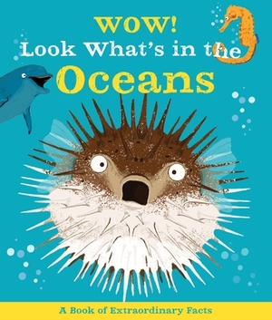 Wow! Look What's in the Oceans by Camilla de la Bédoyère