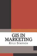 GIS in Marketing by Kyle Simpson