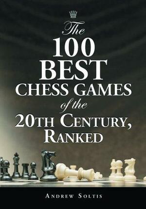 The 100 Best Chess Games of the 20th Century, Ranked by Andrew Soltis