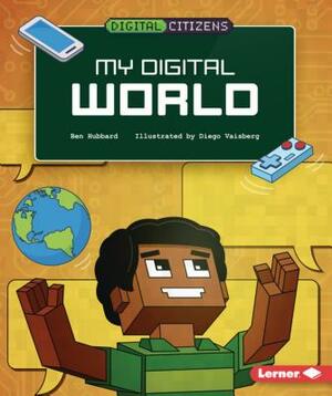 My Digital World by Ben Hubbard