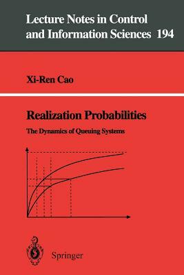 Realization Probabilities: The Dynamics of Queuing Systems by Xi-Ren Cao