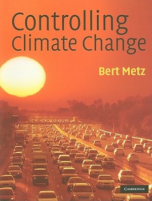 Controlling Climate Change by Bert Metz