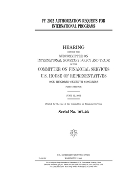 FY 2002 authorization requests for international programs by Committee on Financial Services (house), United S. Congress, United States House of Representatives