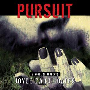 Pursuit by Joyce Carol Oates