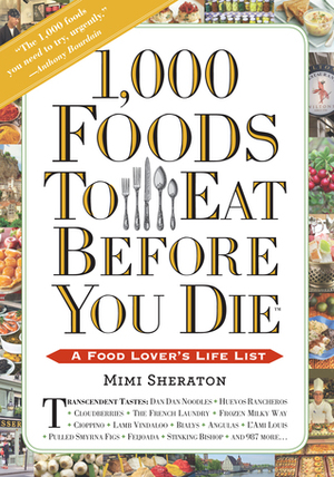 1,000 Foods To Eat Before You Die: A Food Lover's Life List by Mimi Sheraton