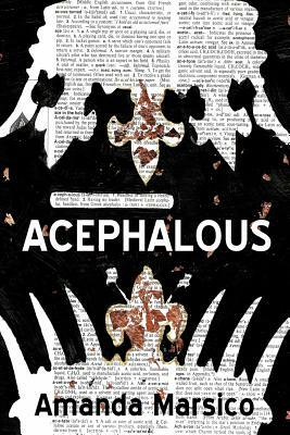 Acephalous: Book 1 by Amanda Marsico