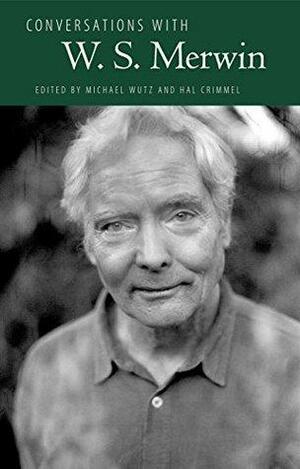 Conversations with W. S. Merwin by Hal Crimmel, Michael Wutz