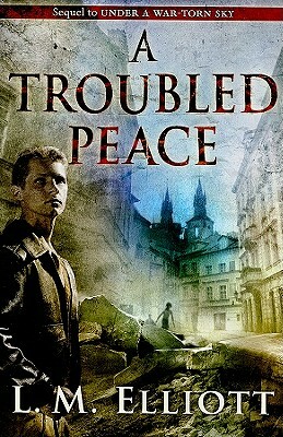 A Troubled Peace by L.M. Elliott