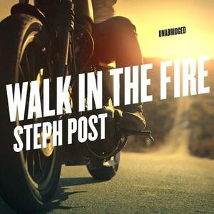 Walk in the Fire by Steph Post