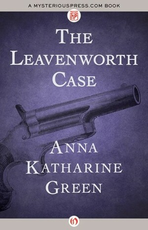 The Leavenworth Case by Anna Katharine Green