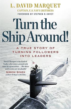 Turn The Ship Around by L. David Marquet