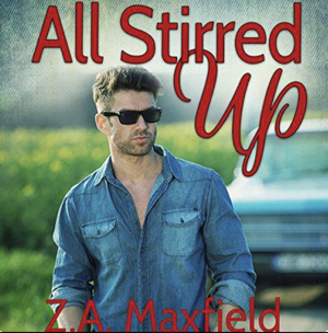 All Stirred Up by Z.A. Maxfield
