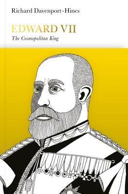 Edward VII: The Cosmopolitan King by Richard Davenport-Hines