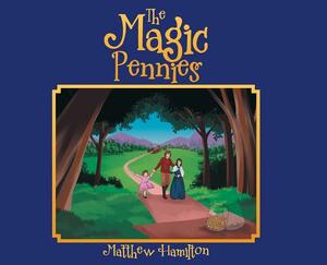 The Magic Pennies by Matthew Hamilton