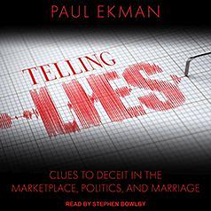 Telling Lies: Clues to Deceit in the Marketplace, Politics, and Marriage by Paul Ekman