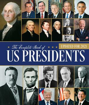 The Complete Book of US Presidents, Fourth Edition: Updated for 2021 by Bill Yenne