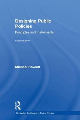 Designing Public Policies: Principles and Instruments by Michael Howlett