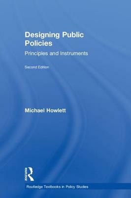 Designing Public Policies: Principles and Instruments by Michael Howlett