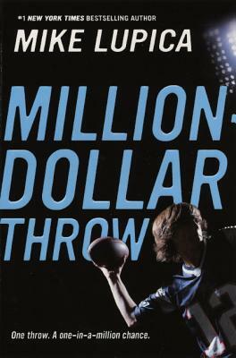 The Million Dollar Throw by Mike Lupica