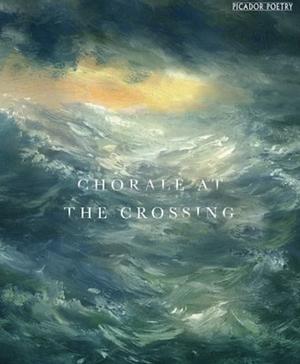 Chorale at the Crossing by Peter Porter