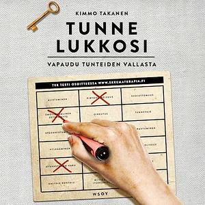 Tunne lukkosi : vapaudu tunteiden vallasta by Kimmo Takanen