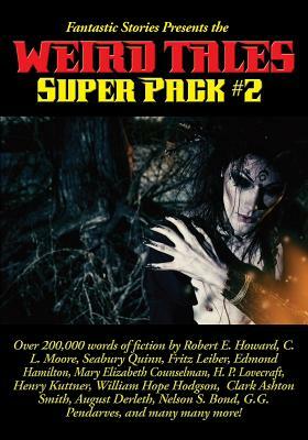 Fantastic Stories Presents the Weird Tales Super Pack #2 by Fritz Leiber, Robert E. Howard, H.P. Lovecraft