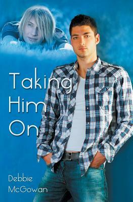 Taking Him on by Debbie McGowan