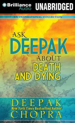 Ask Deepak about Death and Dying by Deepak Chopra