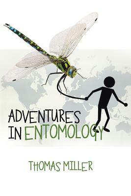 Adventures in Entomology by Thomas Miller