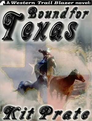 Bound for Texas by Kit Prate