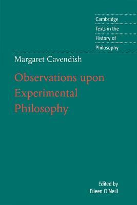 Margaret Cavendish: Observations Upon Experimental Philosophy by Margaret Cavendish